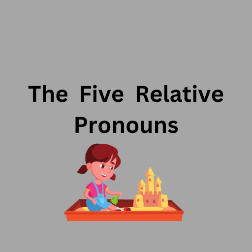 The  Five  Relative  Pronouns